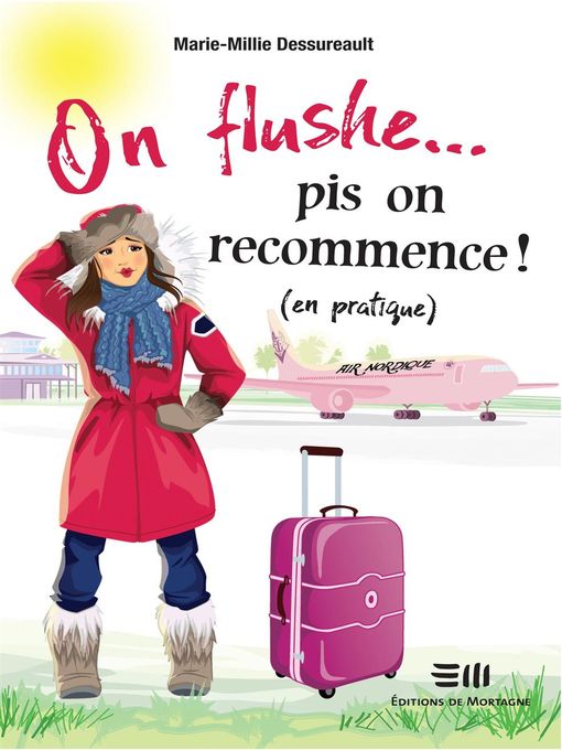 Title details for On flushe... pis on recommence ! (en pratique) by Marie-Millie Dessureault - Available
